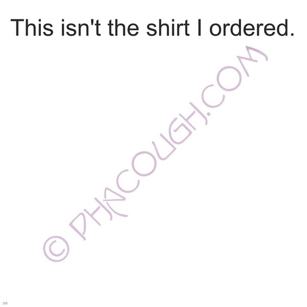 This Isn't The Shirt I Ordered This Isn't The Shirt I Ordered