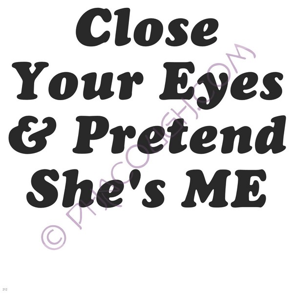 Close Your Eyes And Pretend She's Me Close Your Eyes And Pretend She's Me