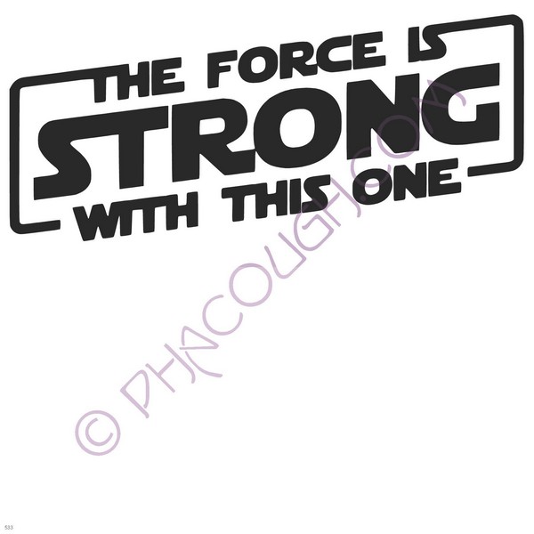 The Force Is Strong With This One The Force Is Strong With This One
