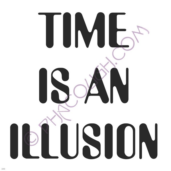 Time is an illusion Time is an illusion