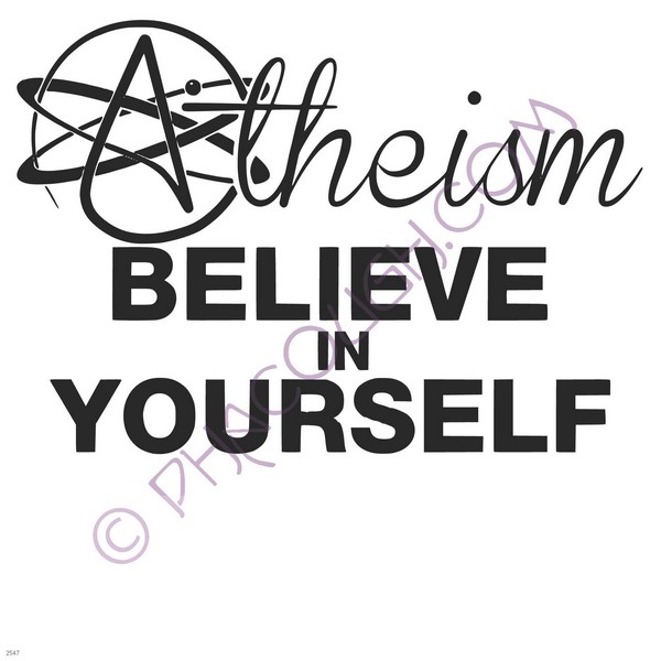 Atheism believe in yourself Atheism believe in yourself