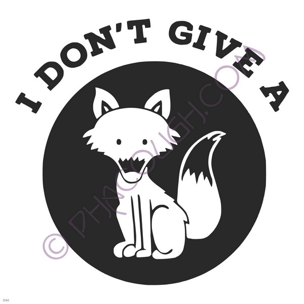 I don't give a fox I don't give a fox